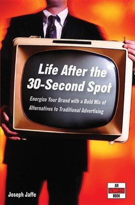 Life After the 30-Second Spot(English, Hardcover, Jaffe Joseph)