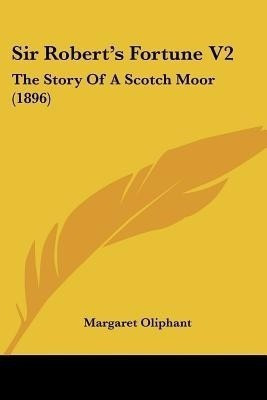 Sir Robert's Fortune V2(English, Paperback, Oliphant Margaret)