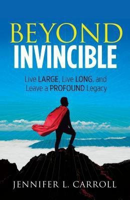 Beyond Invincible(English, Paperback, Carroll Jennifer L.)