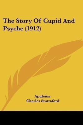 The Story Of Cupid And Psyche (1912)(English, Paperback, Apuleius)