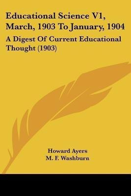 Educational Science V1, March, 1903 To January, 1904(English, Paperback, unknown)