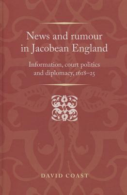 News and Rumour in Jacobean England(English, Hardcover, Coast David)