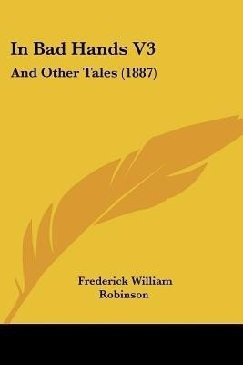 In Bad Hands V3(English, Paperback, Robinson Frederick William)