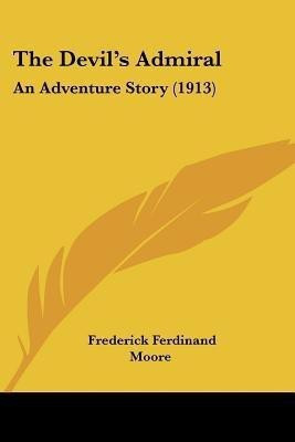 The Devil's Admiral(English, Paperback, Moore Frederick Ferdinand)