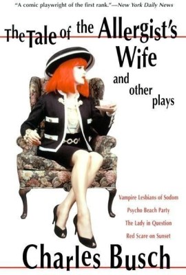 The Tale of the Allergist's Wife and Other Plays(English, Paperback, Busch Charles)