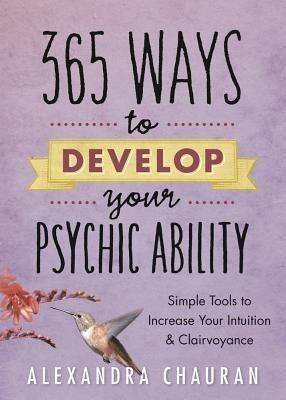 365 Ways to Develop Your Psychic Ability(English, Paperback, Chauran Alexandra)