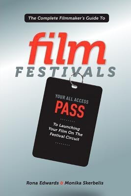 Complete Filmmaker's Guide to Film Festivals(English, Paperback, Edwards Rona)