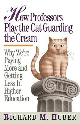 How Professors Play the Cat Guarding the Cream(English, Paperback, Huber Richard M.)