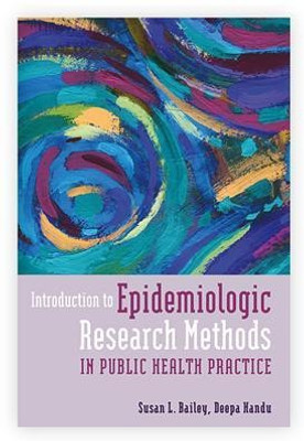 Introduction to Epidemiologic Research Methods in Public Health Practice(English, Paperback, Bailey Susan)