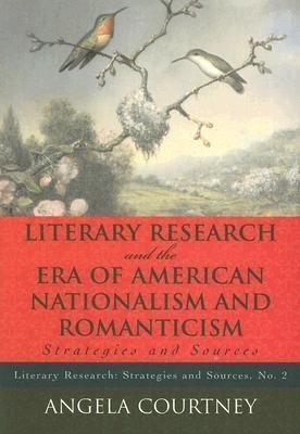 Literary Research and the Era of American Nationalism and Romanticism(English, Paperback, Courtney Angela)