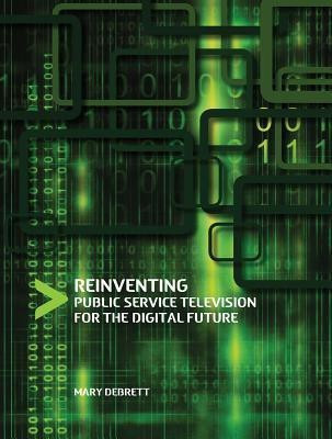 Reinventing Public Service Television for the Digital Future(English, Hardcover, Debrett Mary)