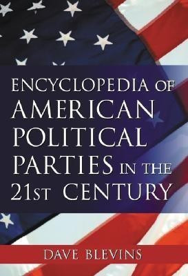 Encyclopedia of American Political Parties in the 21st Century(English, Hardcover, Blevins David)