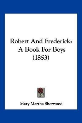 Robert And Frederick(English, Paperback, Sherwood Mary Martha)