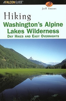 Hiking Washington's Alpine Lakes Wilderness(English, Paperback, Smoot Jeff)