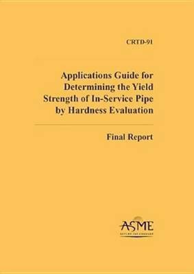 Applications Guide for Determining the Yield Strength of In-service Pipe by Hardness Evaluation(English, Paperback, unknown)