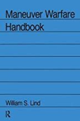 Maneuver Warfare Handbook (Westview Special Studies in Military Affairs)(Paperback, William S Lind)