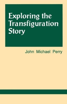 Exploring the Transfiguration Story(English, Paperback, Michael Perry John)