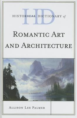 Historical Dictionary of Romantic Art and Architecture(English, Hardcover, Palmer Allison Lee)