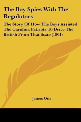 The Boy Spies With The Regulators(English, Paperback, Otis James)