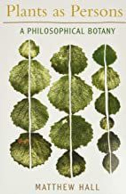 Plants as Persons: A Philosophical Botany(Paperback, Matthew Hall)