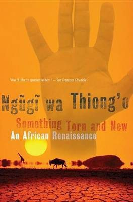 Something Torn and New(English, Electronic book text, wa Thiong'o Ngugi)