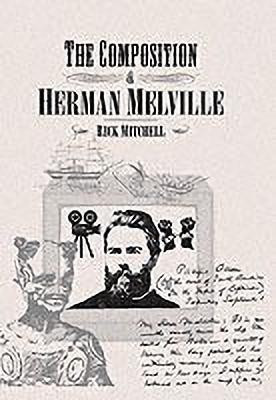 The Composition of Herman Melville(English, Paperback, Mitchell Rick)