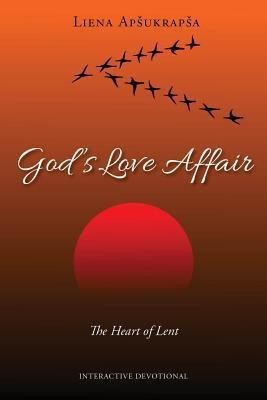 God's Love Affair: The Heart of Lent(English, Paperback, Apsukrapsa Liena)