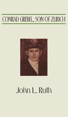 Conrad Grebel, Son of Zurich(English, Hardcover, Ruth John L)