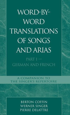 Word-By-Word Translations of Songs and Arias, Part I(English, Hardcover, Coffin Berton)