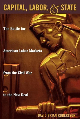 Capital, Labor, and State(English, Paperback, Robertson David Brian)