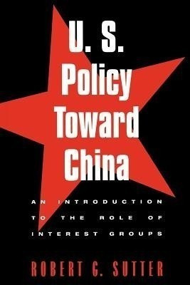 U.S. Policy Toward China(English, Paperback, Sutter Robert G.)