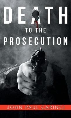Death to the Prosecution(English, Hardcover, Carinci John Paul)