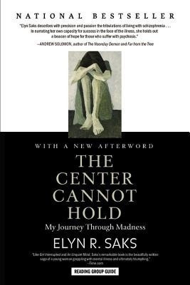 The Center Cannot Hold: My Journey Through Madness(English, Paperback, Saks Elyn R)
