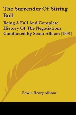 The Surrender Of Sitting Bull(English, Paperback, Allison Edwin Henry)