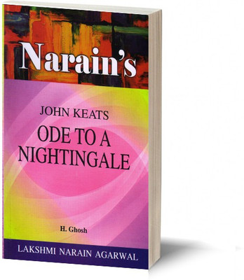 Narain's Ode To A Nightingale (Hindi) *: Keats [Paperback] Keats and H. Ghosh General Introduction, Text with Paraphrase, in English & Hindi, Critical Appreciation , Notes, Important Explanations, Question and Answers, etc.(Paperback, H.Ghosh)