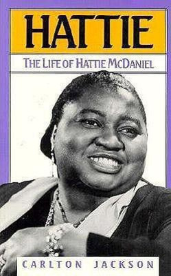 Hattie: The Life of Hattie McDaniel(English, Paperback, Jackson Carlton)