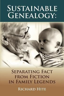 Sustainable Genealogy  - Separating Fact from Fiction in Family Legends(English, Paperback, Hite Richard)