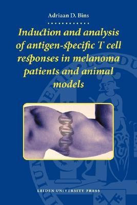 Induction and analysis of antigen-specific T cell responses in melonoma patients and animal models(English, Paperback, Bins Adriaan)