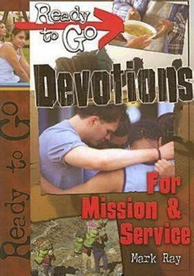 Ready-to-go Devotions for Mission and Service(English, Paperback, Ray Mark)