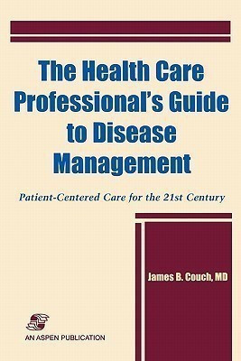 The Health Care Professional's Guide to Disease Management: Patient-Centered Care for the 21st Century(English, Paperback, Couch James)