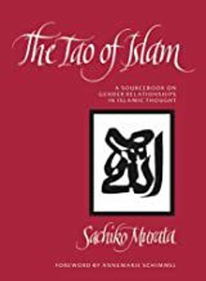 The Tao of Islam: A Sourcebook on Gender Relationships in Islamic Thought(Paperback, Sachiko Murata, Foreword by Annemarie Schimmel)