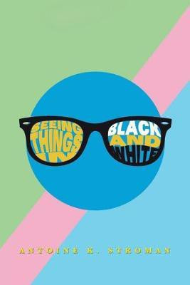 Seeing Things in Black and White(English, Paperback, Stroman Antoine K)