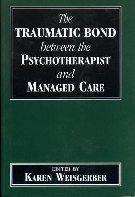 Traumatic Bond between the Psychotherapist and Managed Care(English, Hardcover, unknown)