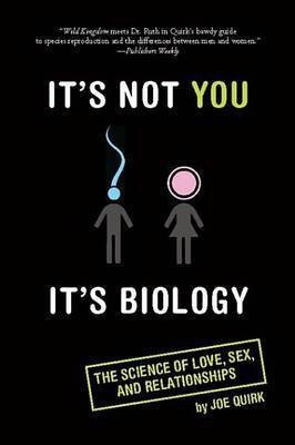 It's Not You, It's Biology.(English, Electronic book text, Quirk Joe)