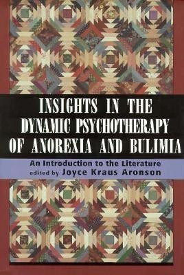 Insights in Dynamic Psychotherapy of Anorexia and Bulimia(English, Hardcover, Aronson Joyce Kraus)