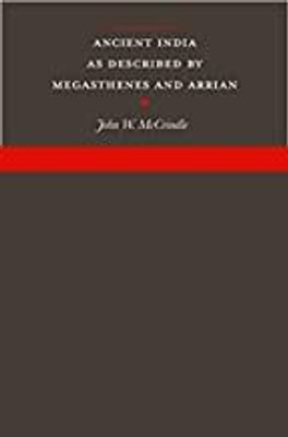 Ancient India as described by Megasthenes and Arrian (with introduction, notes and a map of Ancient India)(Paperback, John W. McCrindle)