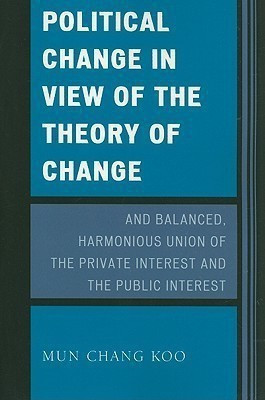 Political Change in View of the Theory of Change and Balanced, Harmonious Union of The Private Interest and The Public Interest(English, Paperback, Koo Mun Chang)