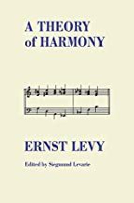 A Theory of Harmony(Paperback, Ernst Levy, Edited by Siegmund Levarie)