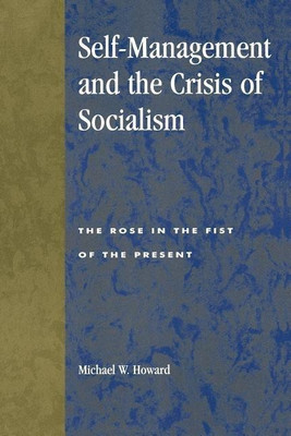 Self-Management and the Crisis of Socialism(English, Paperback, Howard Michael W.)