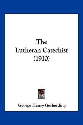 The Lutheran Catechist (1910)(English, Paperback, Gerberding George Henry)